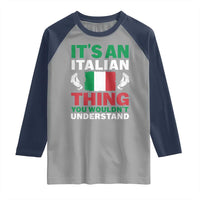 Its An Italian Thing You Wouldnt Understand Raglan Shirt Che Vuoi Italian Flag - Wonder Print Shop