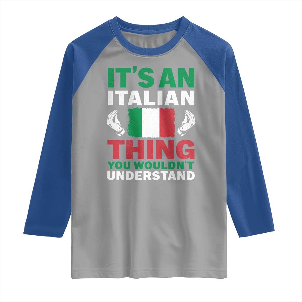 Its An Italian Thing You Wouldnt Understand Raglan Shirt Che Vuoi Italian Flag - Wonder Print Shop