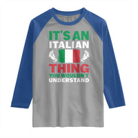 Its An Italian Thing You Wouldnt Understand Raglan Shirt Che Vuoi Italian Flag - Wonder Print Shop
