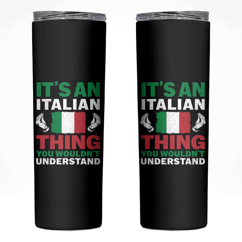 Its An Italian Thing You Wouldnt Understand Skinny Tumbler Che Vuoi Italian Flag - Wonder Print Shop