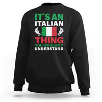 Its An Italian Thing You Wouldnt Understand Sweatshirt Che Vuoi Italian Flag - Wonder Print Shop