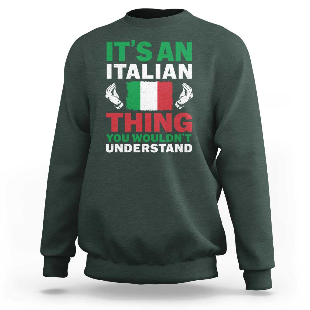 Its An Italian Thing You Wouldnt Understand Sweatshirt Che Vuoi Italian Flag - Wonder Print Shop
