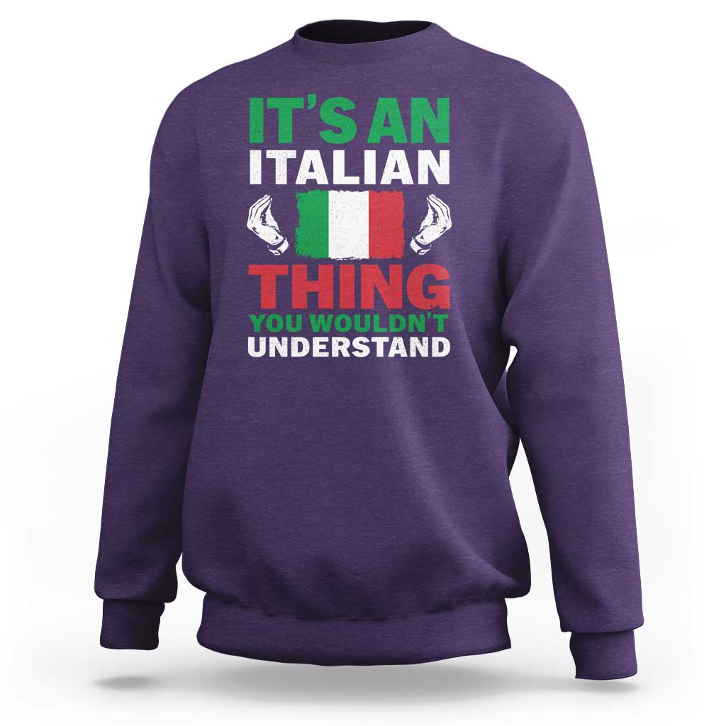 Its An Italian Thing You Wouldnt Understand Sweatshirt Che Vuoi Italian Flag - Wonder Print Shop
