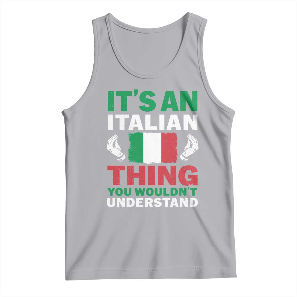 Its An Italian Thing You Wouldnt Understand Tank Top Che Vuoi Italian Flag - Wonder Print Shop