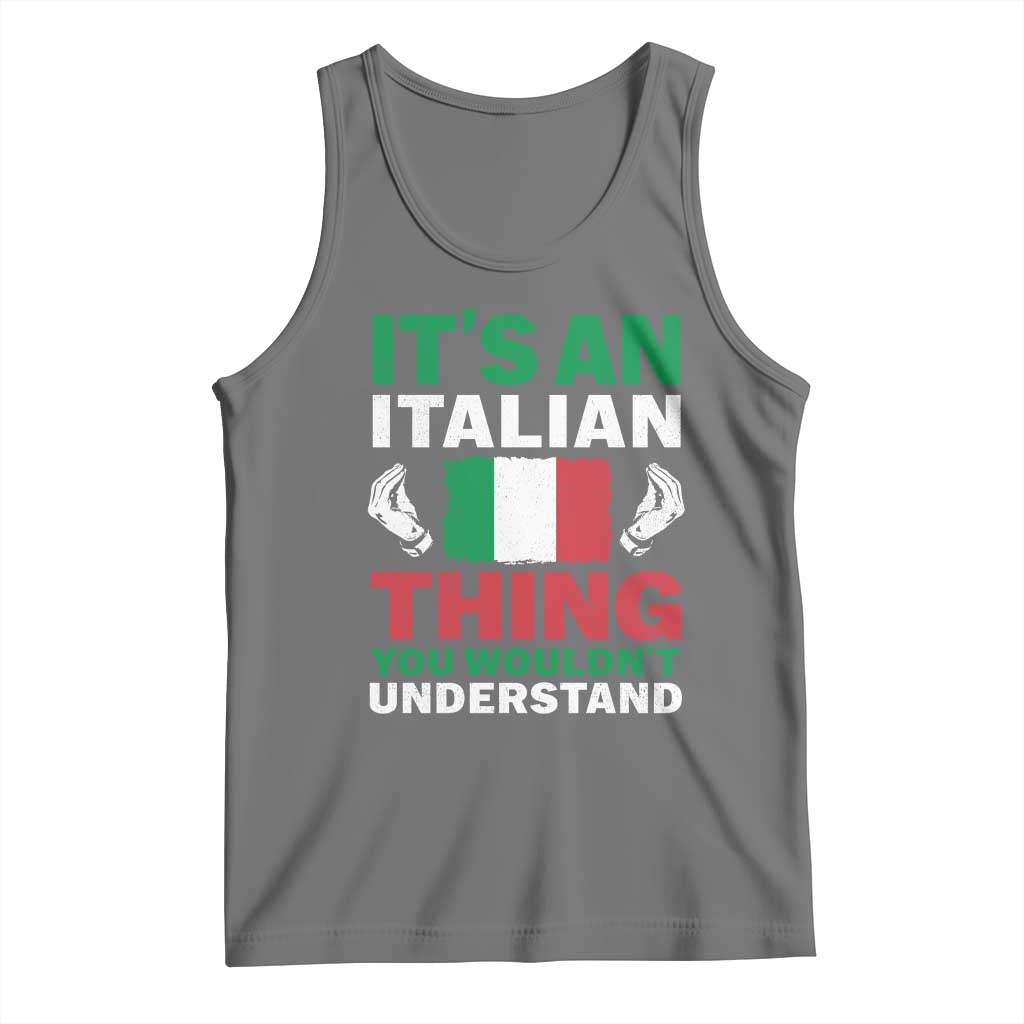 Its An Italian Thing You Wouldnt Understand Tank Top Che Vuoi Italian Flag - Wonder Print Shop
