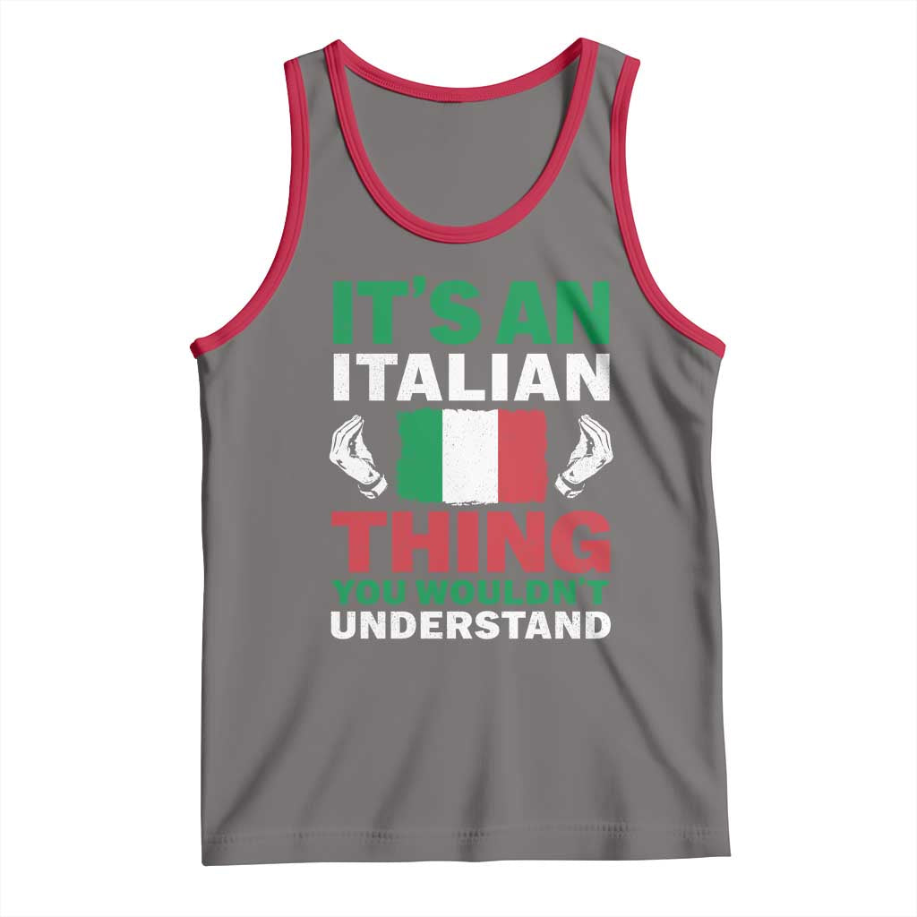 Its An Italian Thing You Wouldnt Understand Tank Top Che Vuoi Italian Flag - Wonder Print Shop