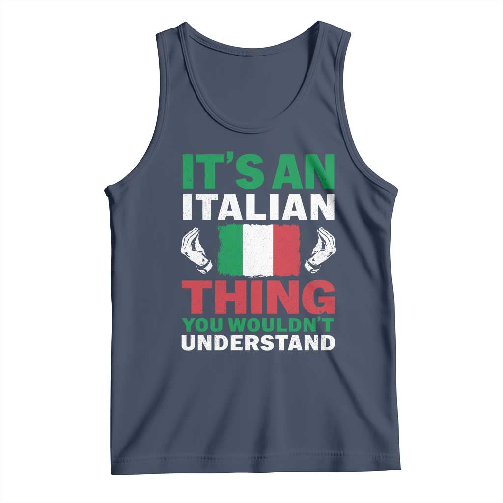 Its An Italian Thing You Wouldnt Understand Tank Top Che Vuoi Italian Flag - Wonder Print Shop