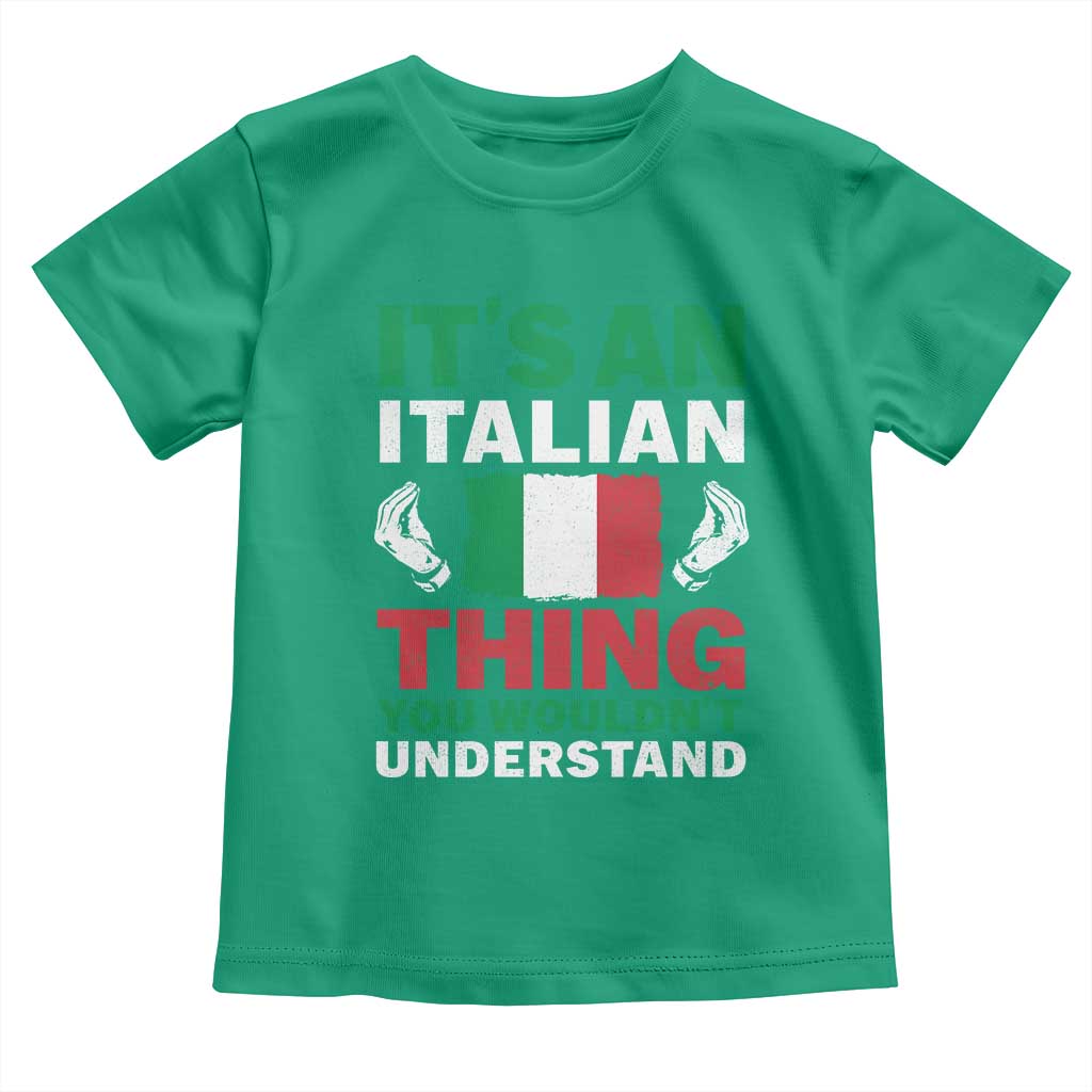 Its An Italian Thing You Wouldnt Understand Toddler T Shirt Che Vuoi Italian Flag - Wonder Print Shop