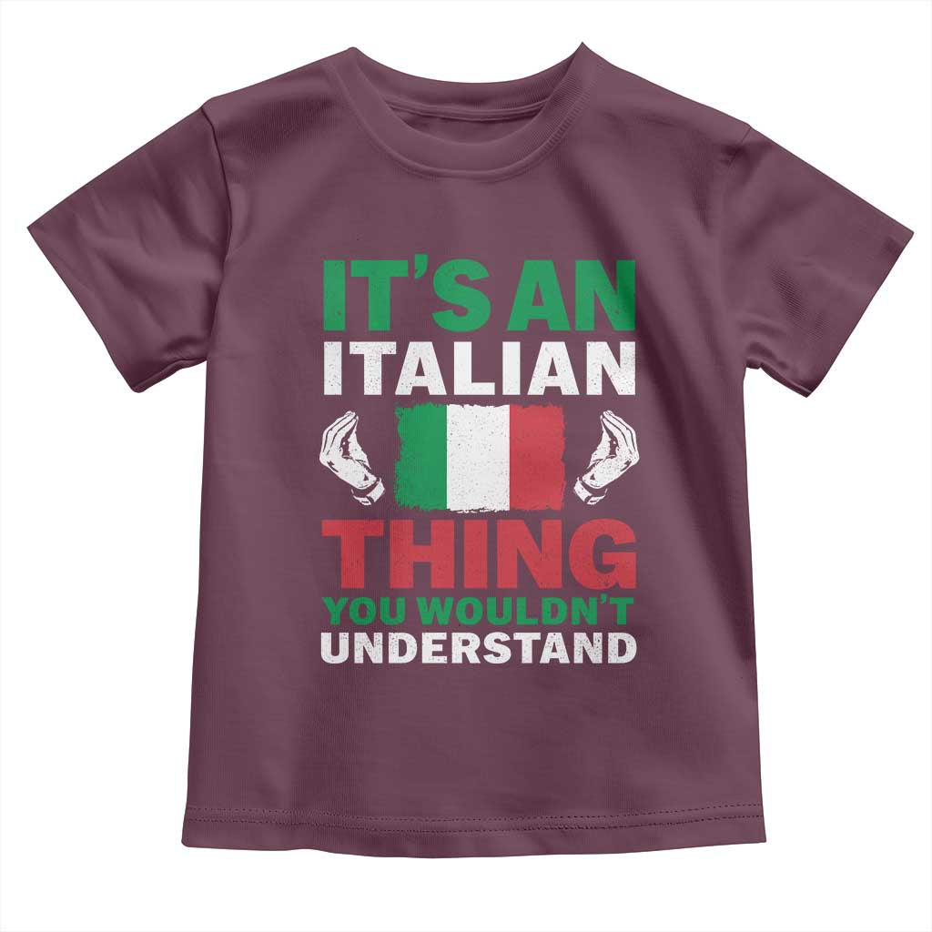 Its An Italian Thing You Wouldnt Understand Toddler T Shirt Che Vuoi Italian Flag - Wonder Print Shop