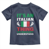 Its An Italian Thing You Wouldnt Understand Toddler T Shirt Che Vuoi Italian Flag - Wonder Print Shop