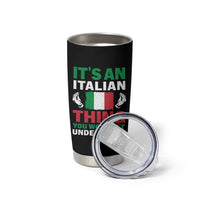 Its An Italian Thing You Wouldnt Understand Tumbler Cup Che Vuoi Italian Flag - Wonder Print Shop