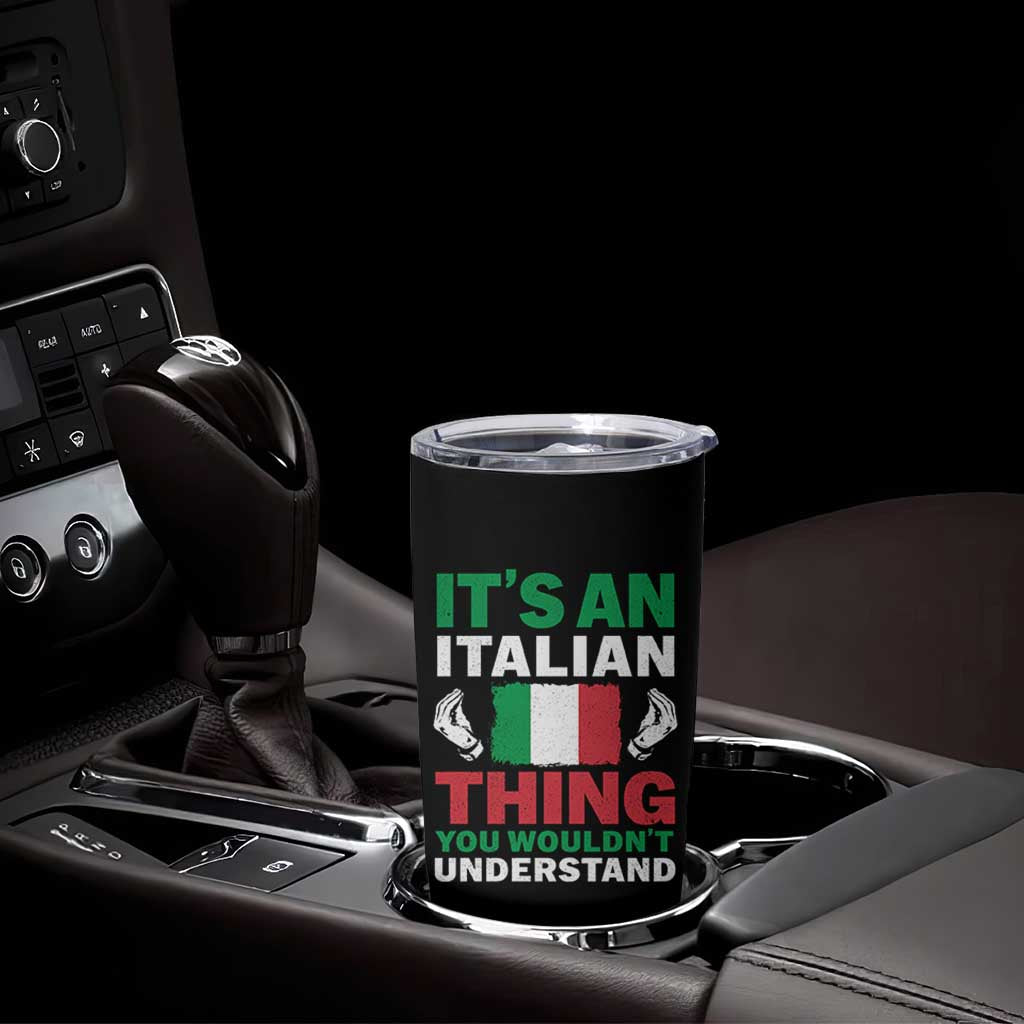 Its An Italian Thing You Wouldnt Understand Tumbler Cup Che Vuoi Italian Flag - Wonder Print Shop