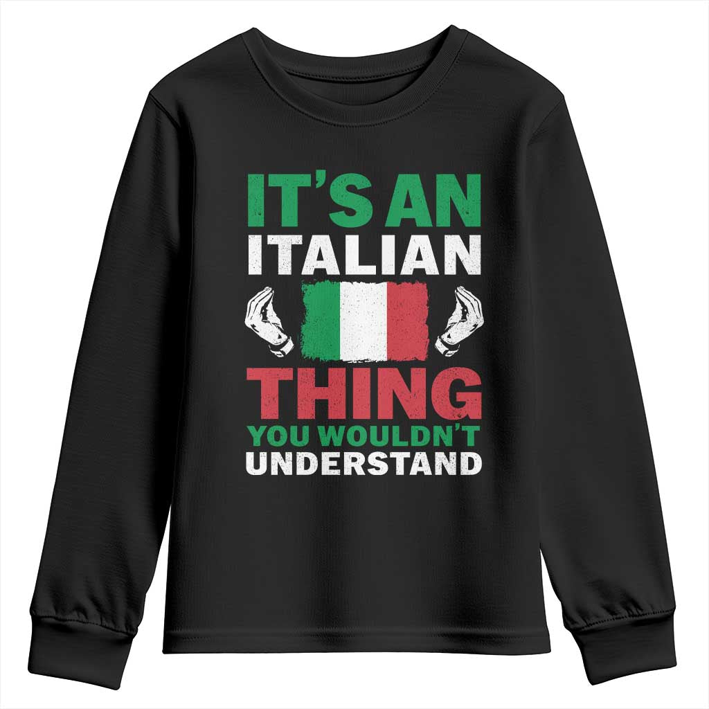 Its An Italian Thing You Wouldnt Understand Youth Sweatshirt Che Vuoi Italian Flag - Wonder Print Shop