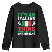 Its An Italian Thing You Wouldnt Understand Youth Sweatshirt Che Vuoi Italian Flag - Wonder Print Shop