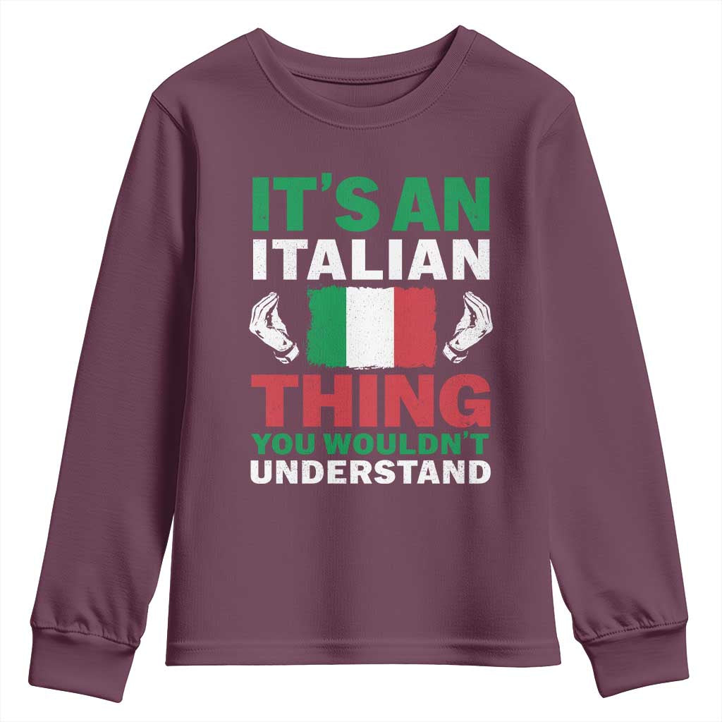 Its An Italian Thing You Wouldnt Understand Youth Sweatshirt Che Vuoi Italian Flag - Wonder Print Shop