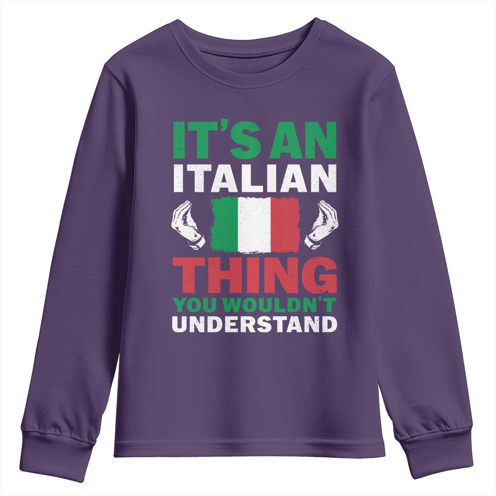 Its An Italian Thing You Wouldnt Understand Youth Sweatshirt Che Vuoi Italian Flag - Wonder Print Shop