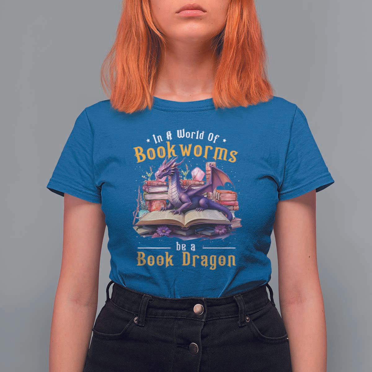 Funny Reader T Shirt For Women In A World Full Of Bookworms Be A Book Dragon - Wonder Print Shop