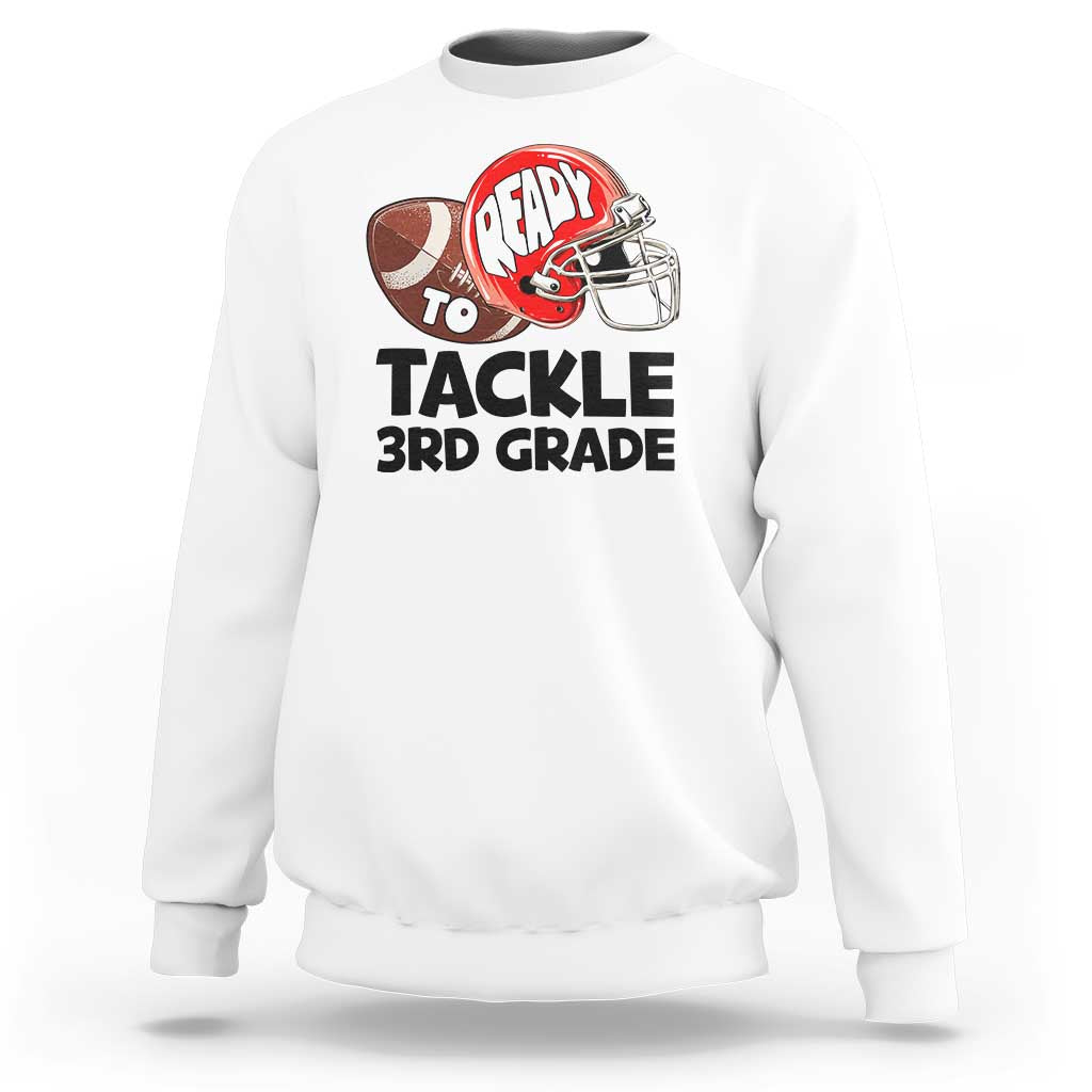 Ready To Tackle 3rd Grade Sweatshirt Back To School Football Helmet - Wonder Print Shop