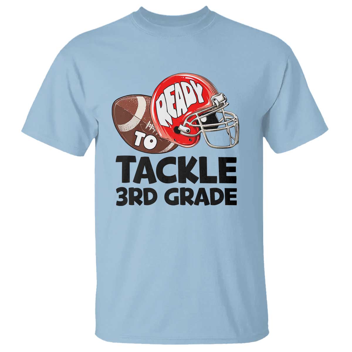 Ready To Tackle 3rd Grade T Shirt Back To School Football Helmet - Wonder Print Shop
