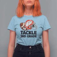 Ready To Tackle 3rd Grade T Shirt For Women Back To School Football Helmet - Wonder Print Shop