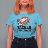 Ready To Tackle 3rd Grade T Shirt For Women Back To School Football Helmet - Wonder Print Shop