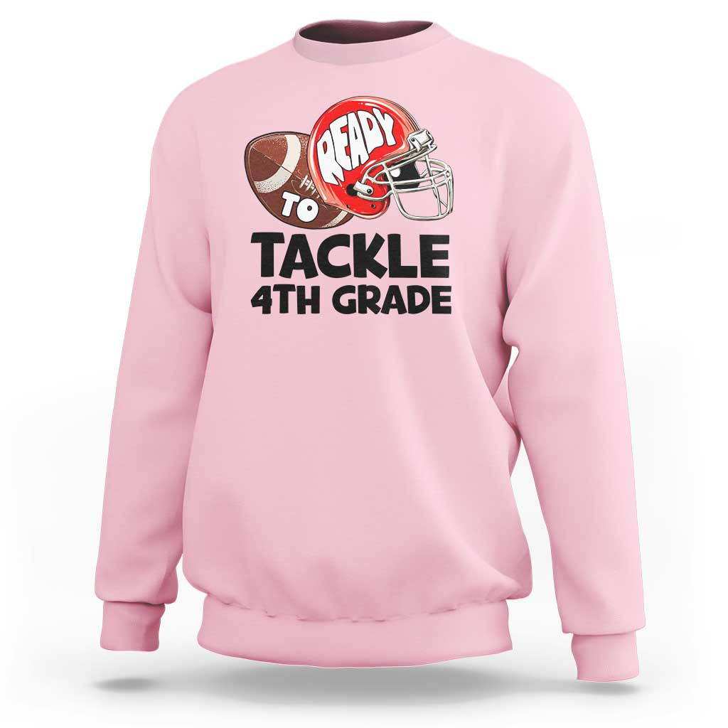 Ready To Tackle 4th Grade Sweatshirt Back To School Football Helmet - Wonder Print Shop