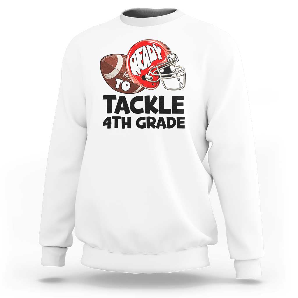 Ready To Tackle 4th Grade Sweatshirt Back To School Football Helmet - Wonder Print Shop
