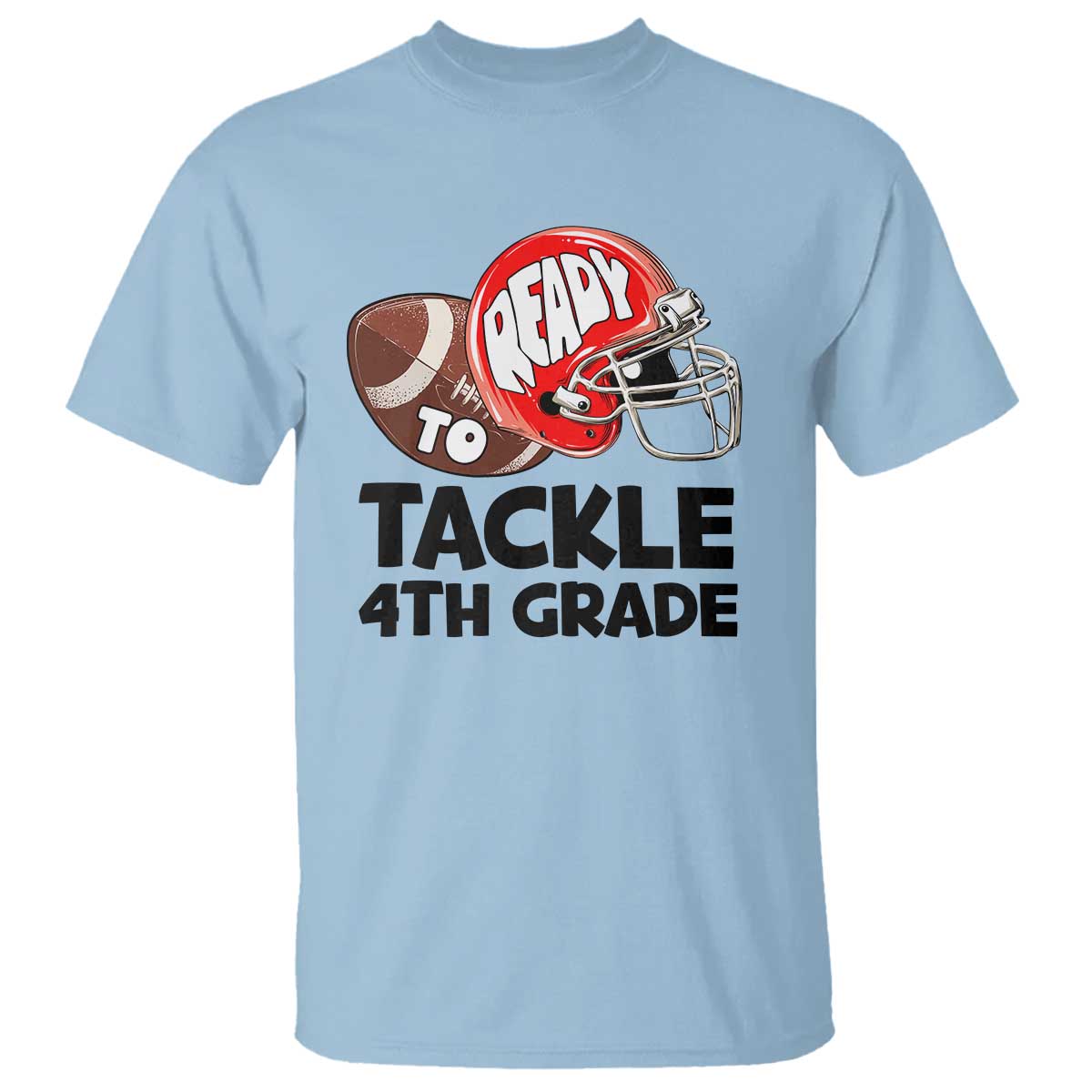 Ready To Tackle 4th Grade T Shirt Back To School Football Helmet - Wonder Print Shop