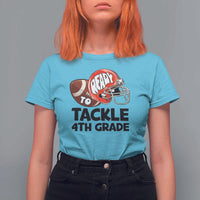 Ready To Tackle 4th Grade T Shirt For Women Back To School Football Helmet - Wonder Print Shop