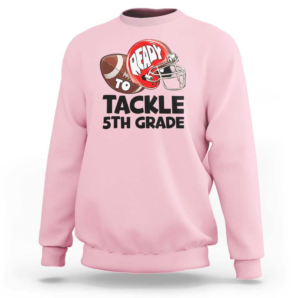 Ready To Tackle 5th Grade Sweatshirt Back To School Football Helmet - Wonder Print Shop