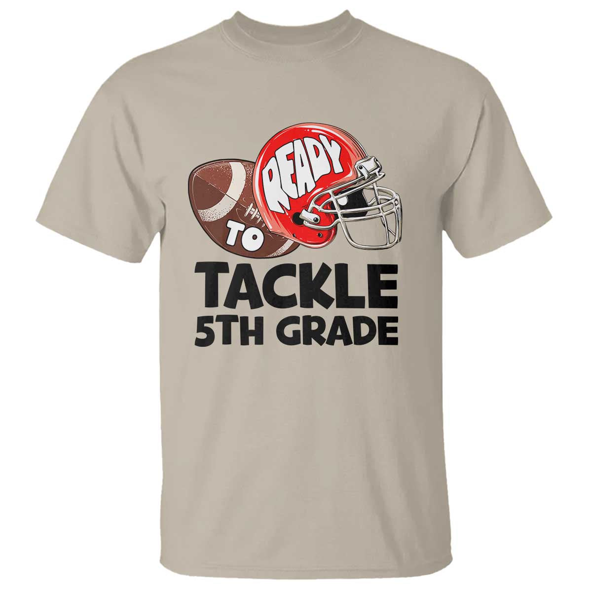 Ready To Tackle 5th Grade T Shirt Back To School Football Helmet - Wonder Print Shop