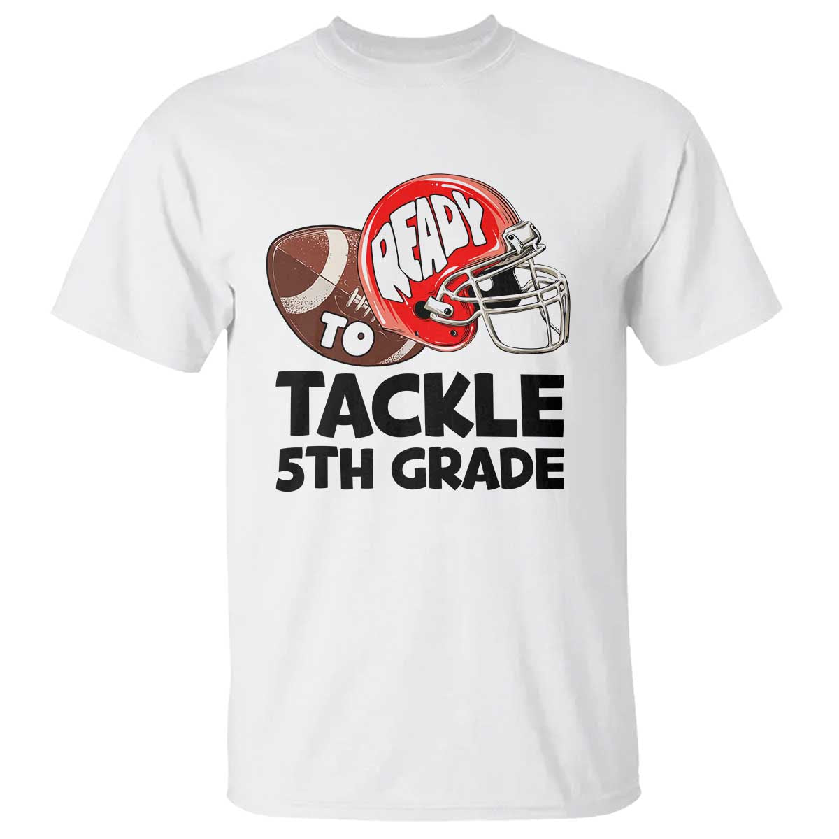Ready To Tackle 5th Grade T Shirt Back To School Football Helmet - Wonder Print Shop