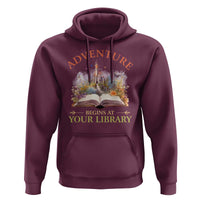 Book Reader Hoodie Adventure Begins At Your Library Castle Flower Librarian - Wonder Print Shop