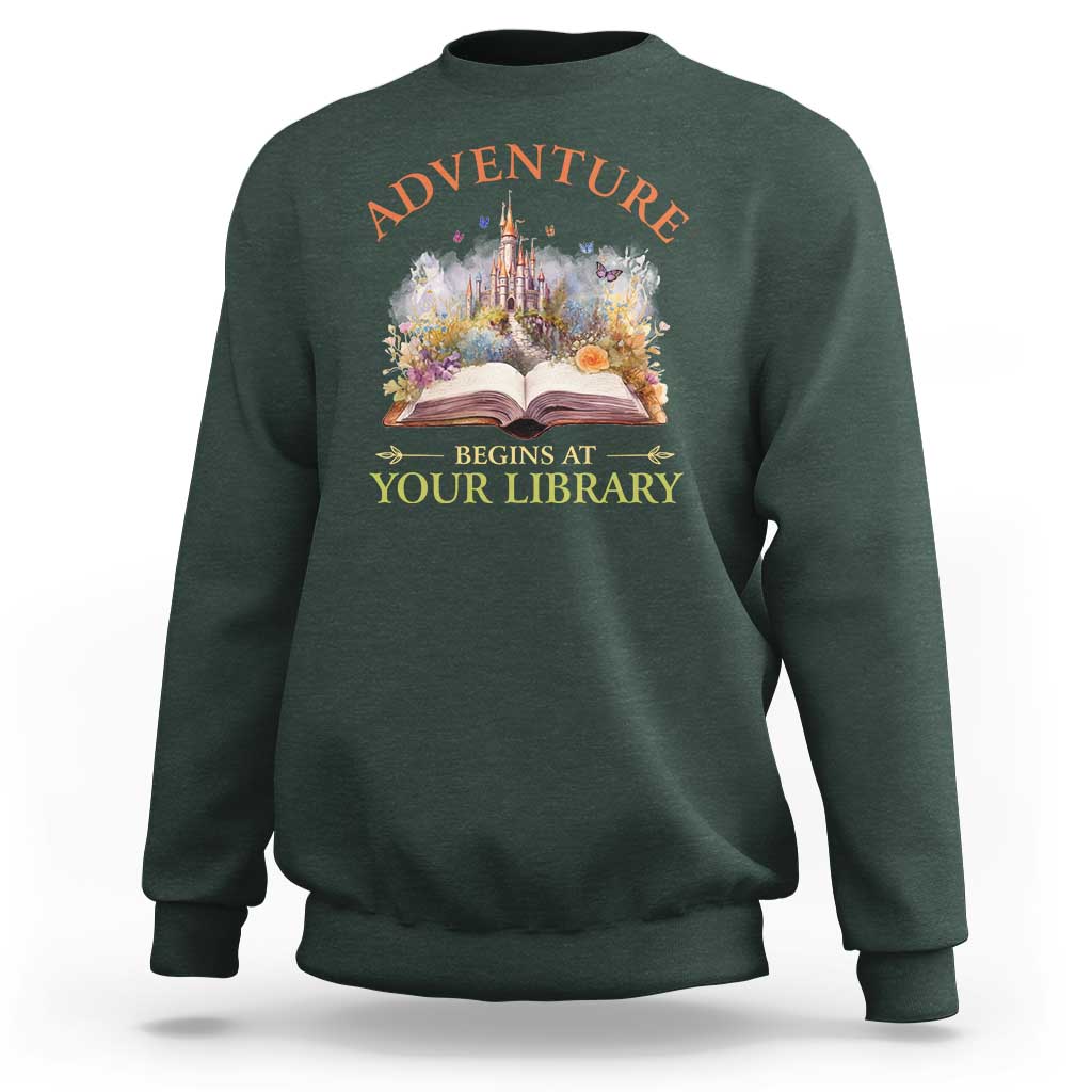 Book Reader Sweatshirt Adventure Begins At Your Library Castle Flower Librarian - Wonder Print Shop