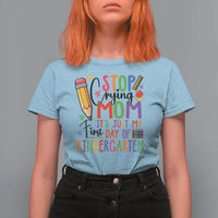 Stop Crying Mom It's Just My First Day Of Kindergarten T Shirt For Women Back To School Pencil Apple Crayon - Wonder Print Shop
