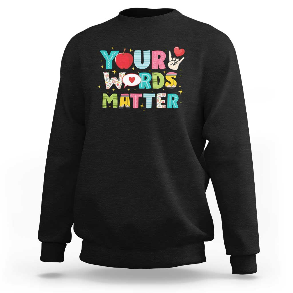 Special Education Teacher Sweatshirt Your Words Matter Speech Therapy Heart Pencil - Wonder Print Shop