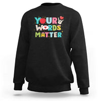 Special Education Teacher Sweatshirt Your Words Matter Speech Therapy Heart Pencil - Wonder Print Shop