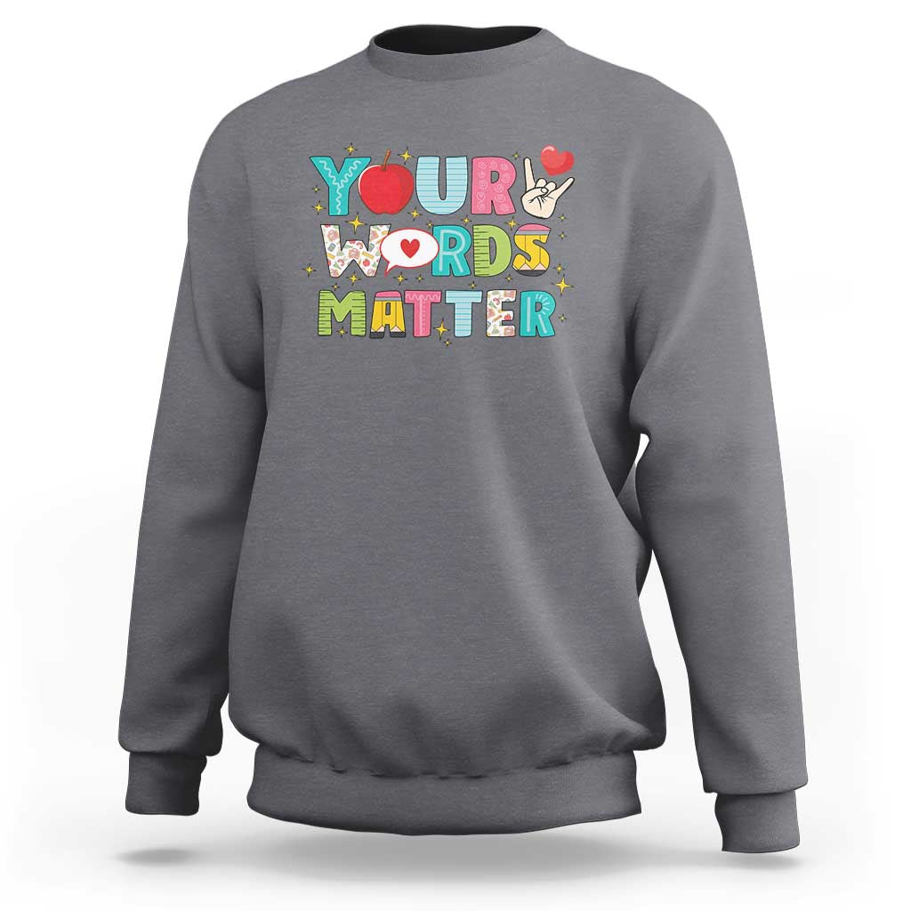 Special Education Teacher Sweatshirt Your Words Matter Speech Therapy Heart Pencil - Wonder Print Shop