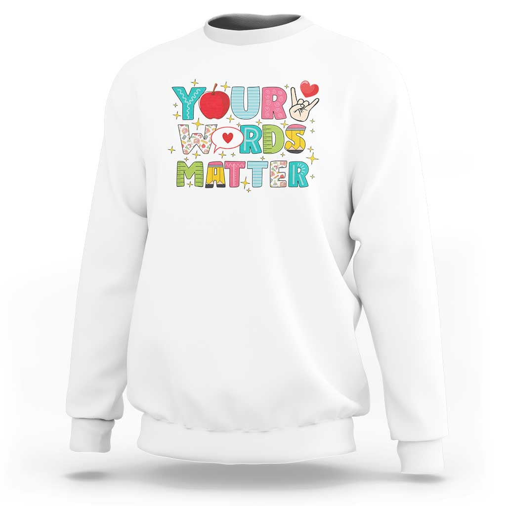 Special Education Teacher Sweatshirt Your Words Matter Speech Therapy Heart Pencil - Wonder Print Shop