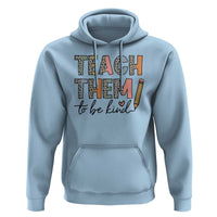 Teacher Hoodie Teach Them To Be Kind Back to School Pencil - Wonder Print Shop