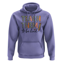 Teacher Hoodie Teach Them To Be Kind Back to School Pencil - Wonder Print Shop