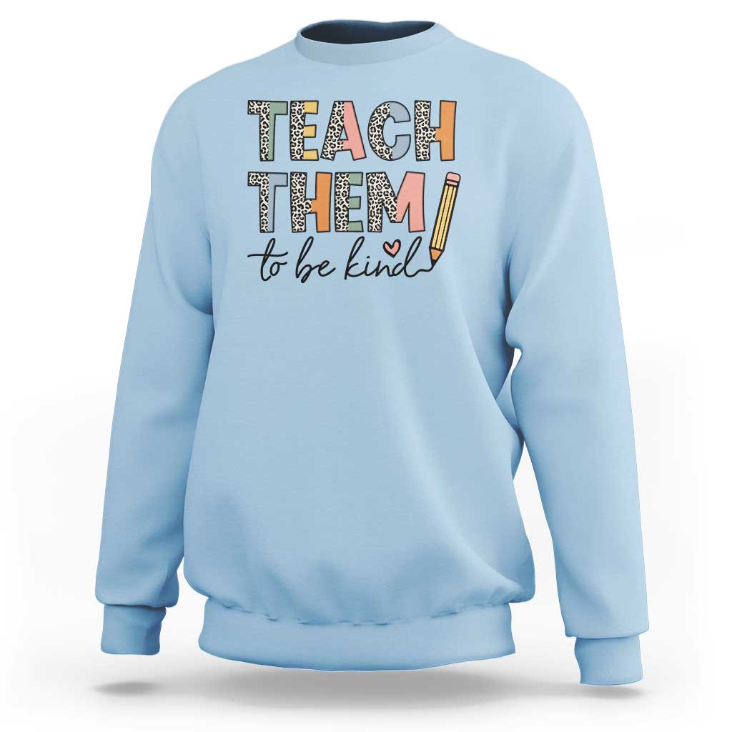 Teacher Sweatshirt Teach Them To Be Kind Back to School Pencil - Wonder Print Shop