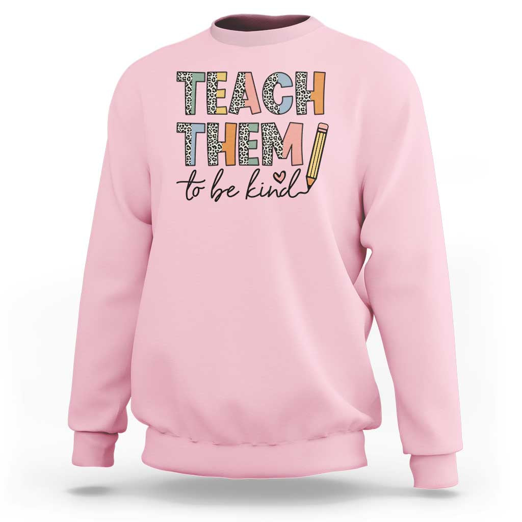 Teacher Sweatshirt Teach Them To Be Kind Back to School Pencil - Wonder Print Shop