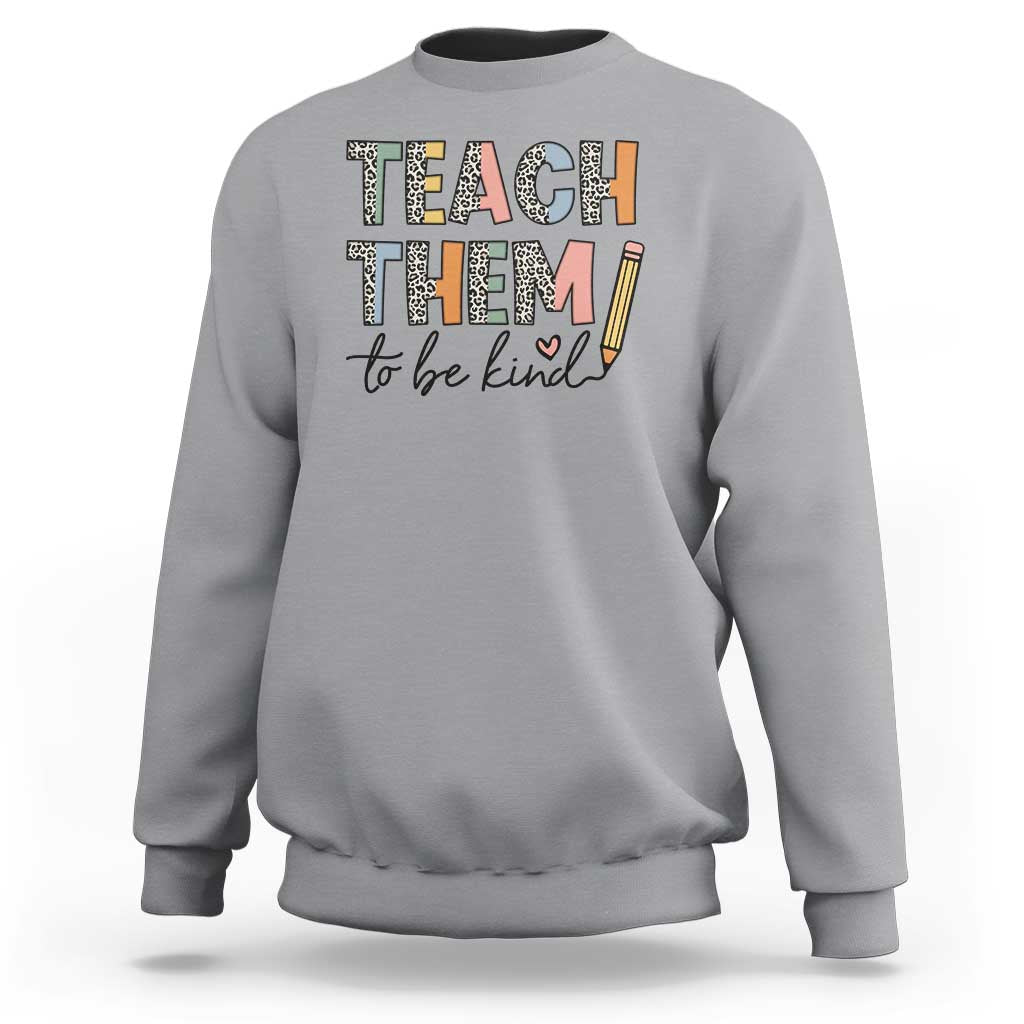 Teacher Sweatshirt Teach Them To Be Kind Back to School Pencil - Wonder Print Shop