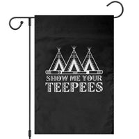 Funny Show Me Your Teepees Garden Flag Native American Indian Pride Tipi - Wonder Print Shop