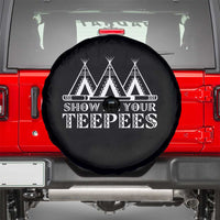 Funny Show Me Your Teepees Spare Tire Cover Native American Indian Pride Tipi - Wonder Print Shop