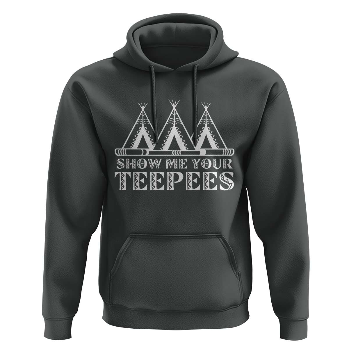 Funny Show Me Your Teepees Hoodie Native American Indian Pride Tipi - Wonder Print Shop