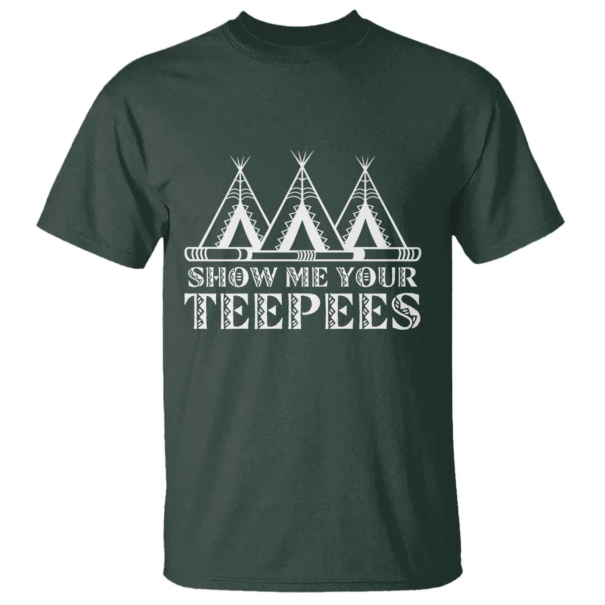 Funny Show Me Your Teepees T Shirt Native American Indian Pride Tipi - Wonder Print Shop