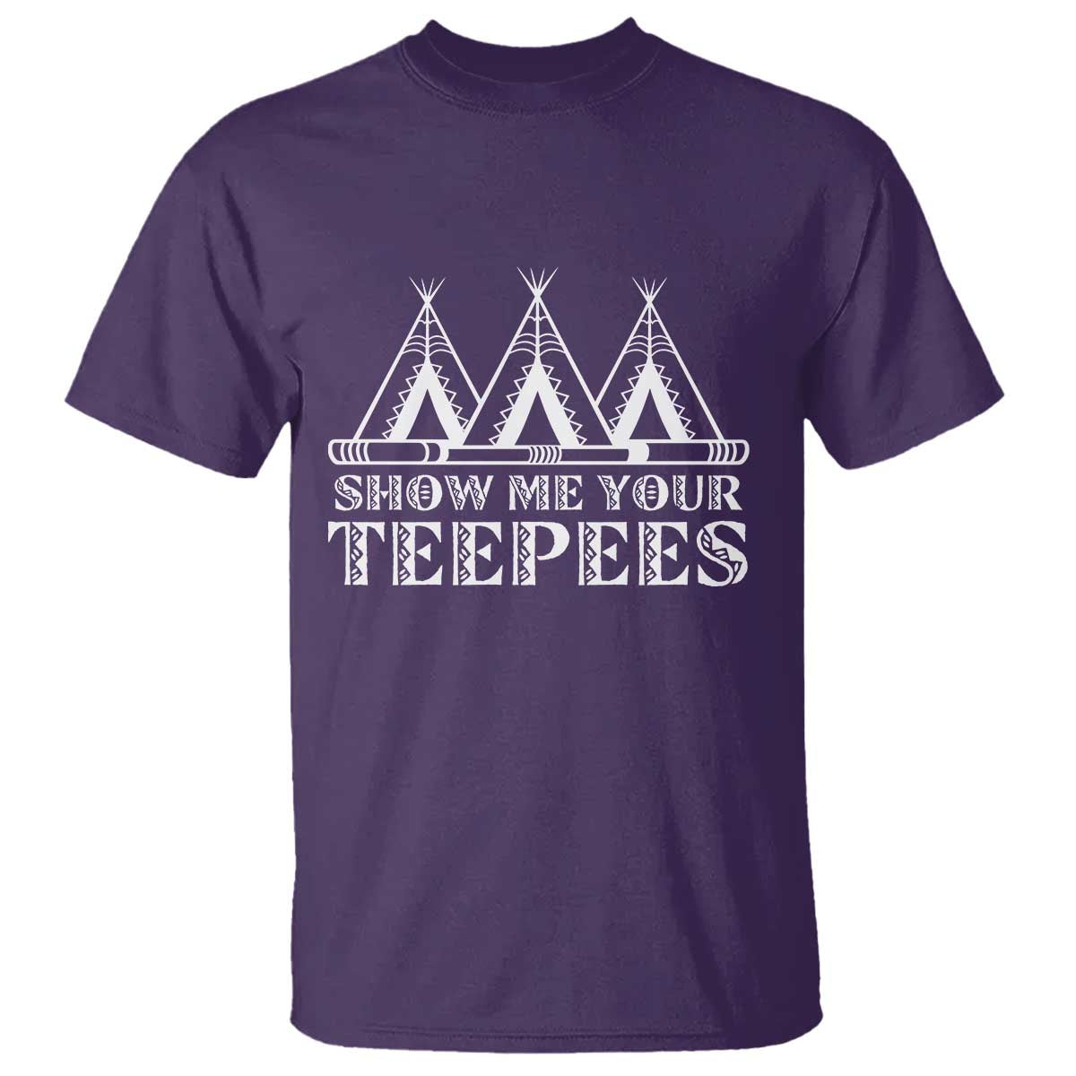 Funny Show Me Your Teepees T Shirt Native American Indian Pride Tipi - Wonder Print Shop