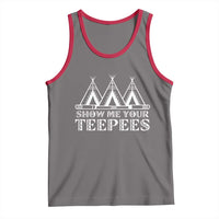 Funny Show Me Your Teepees Tank Top Native American Indian Pride Tipi - Wonder Print Shop